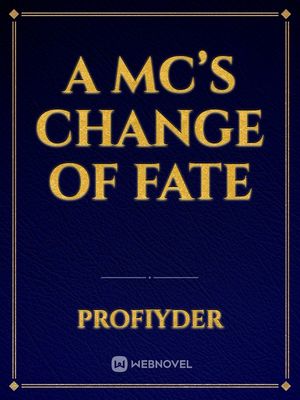 A MC's change of fate