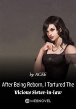 After Being Reborn, I Tortured The Vicious Sister-in-law