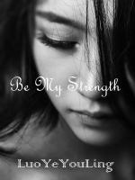 Be My Strength