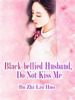 Black-bellied Husband, Do Not Kiss Me