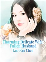 Charming Delicate Wife: Fallen Husband