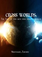 Cross Worlds: The Tale of Two Boys who swapped worlds