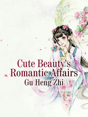 Cute Beauty's Romantic Affairs