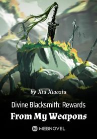 Divine Blacksmith: Rewards From My Weapons