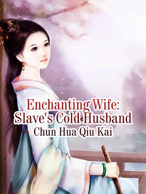 Enchanting Wife: Slave's Cold Husband