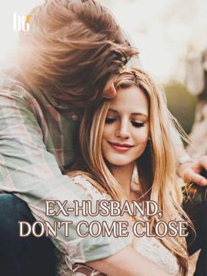 Ex-husband,Don't Come Close