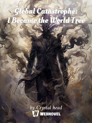 Global Catastrophe: I Became the World Tree