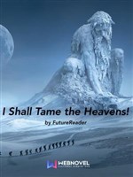 I Shall Tame the Heavens!