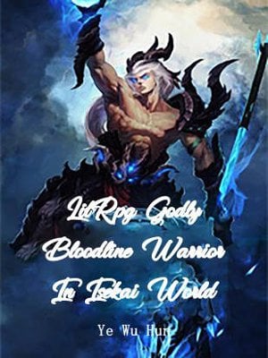 LitRpg: Godly Bloodline Warrior In Isekai World