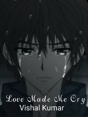 Love Made Me Cry