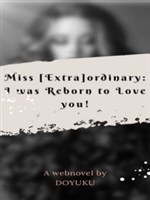 Miss Ordinary: I Was Reborn To Love You!