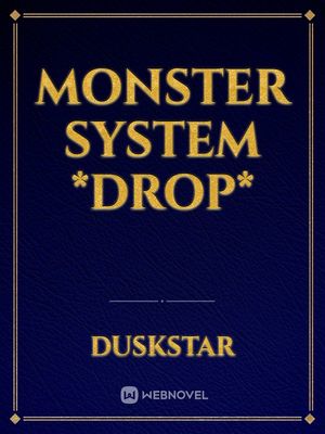 Monster System *drop*