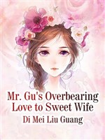 Mr. Gu's Overbearing Love to Sweet Wife
