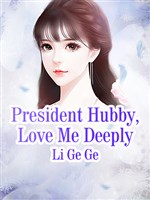 President Hubby, Love Me Deeply