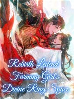 Rebirth Ledend: Farming Girl's Divine Ring Space