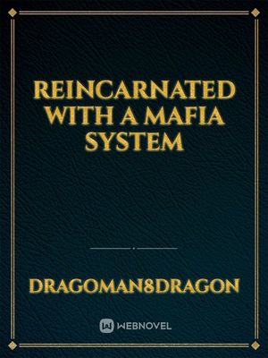 Reincarnated with a Mafia System