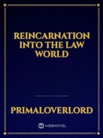 Reincarnation into the Law World