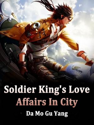 Soldier King's Love Affairs In City