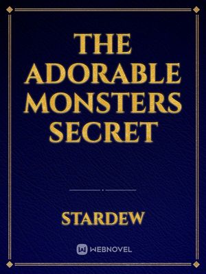 The Adorable Monsters Secret