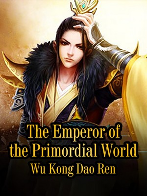 The Emperor of the Primordial World