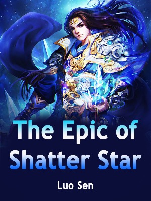 The Epic of Shatter Star