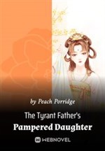 The Tyrant Father’s Pampered Daughter