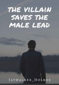 The Villain Saves The Male Lead