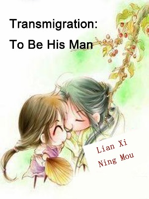 Transmigration: To Be His Man