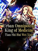 Urban Omnipotent King of Medicine