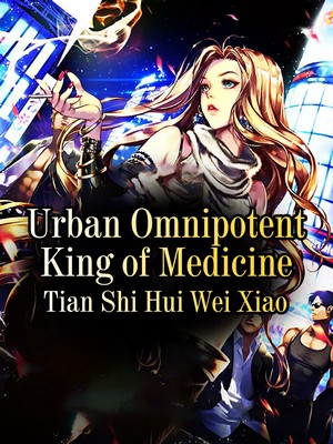 Urban Omnipotent King of Medicine