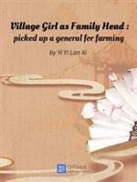 Village Girl as Family Head : picked up a general for farming