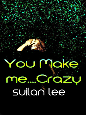 You Make Me...Crazy