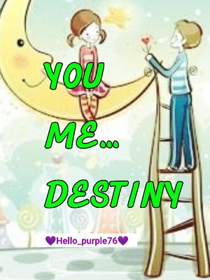 YOU ME ...DESTINY