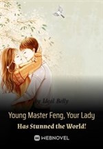 Young Master Feng, Your Lady Has Stunned the World!